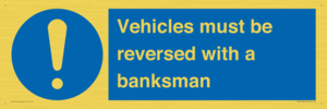 Vehicles must be reversed with a banksman